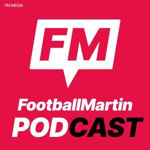 The FootballMartin Podcast by Martin Sanders