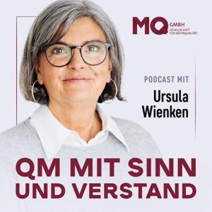 QM mit Sinn und Verstand - Ihr Podcast für praxisnahes und innovatives Qualitätsmanagement by Ursula Wienken