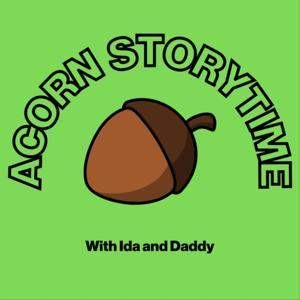 Acorn Storytime by Ida and Daddy