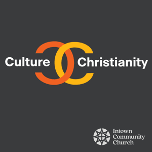 Culture & Christianity by Intown Community Church