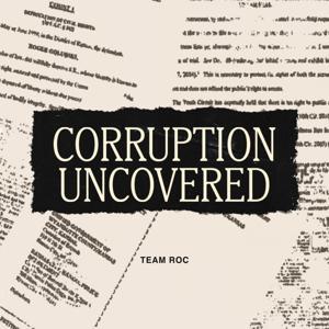 Corruption Uncovered by Team Roc