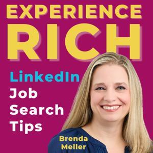 Experience Rich: LinkedIn Job Search Tips for job seekers aged 40+, 50+, or 60+ by Brenda Meller