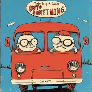 Onto Something by Peter Suhm & Mikkel Malmberg