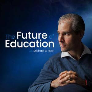 The Future of Education by Michael B. Horn
