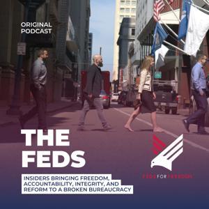 The Feds by Insiders For Accountability: The Feds For Freedom Podcast