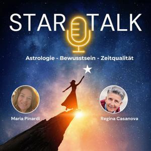 STAR-TALK: Ein Podcast über Astrologie, Bewusstsein und Zeitqualität by Regina Casanova & Maria Pinardi
