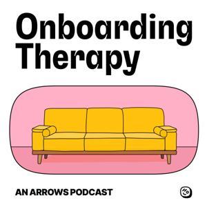 Onboarding Therapy by Arrows Podcast Network