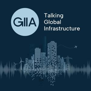 Talking Global Infrastructure by Global Infrastructure Investor Association