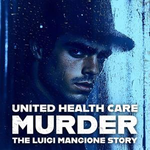 United Healthcare Murder: The Luigi Mangione Story by Real Story Media