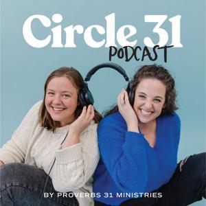 Circle 31 Podcast by Proverbs 31 Ministries