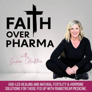 Faith Over Pharma | Natural Fertility, Hormones, Holistic Health & Healing by Susan Gladstein | Holistic Reproductive Health Practitioner