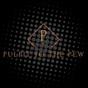 Pulpit to the Pew by Shawn Brumfield