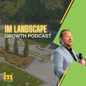 IM Landscape Growth Podcast by Intrigue Media