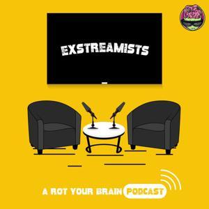 The ExStreamists by Rot Your Brain Media