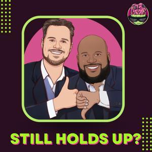 Still Holds Up? by Rot Your Brain Media