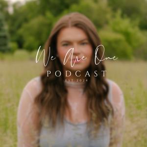 We Are One Podcast by Olivia Harding