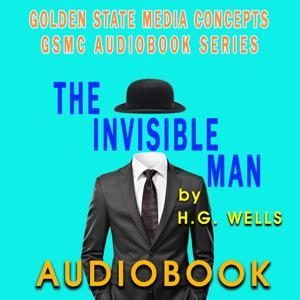 GSMC Audiobook Series: The Invisible Man by H.G. Wells by GSMC Audiobooks Network
