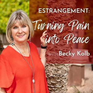Estrangement: Turning Pain into Peace by Becky Kolb, Estrangement and Relationship Coach
