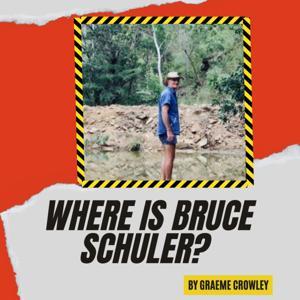 Where Is Bruce Schuler by Graeme CROWLEY