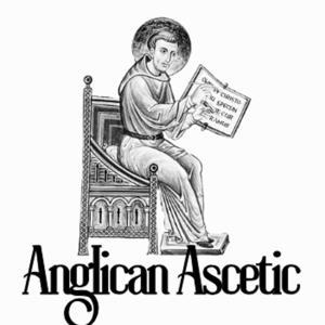Anglican Ascetic by Fr Matthew C. Dallman