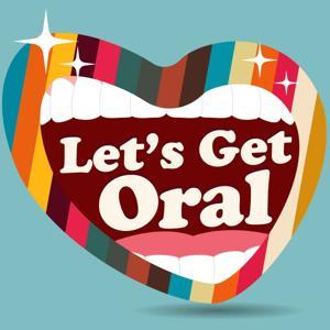 Let's Get Oral by Camille Zenobia & Jonathan Dornell