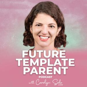 Future Template Parent | EMDR intensive tips for EMDR therapists and Therapist Moms by Carolyn Solo | Business Coach for EMDR Therapists