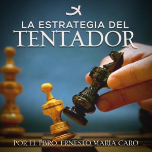 La Estrategia del Tentador by Pbro. Ernesto María Caro
