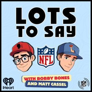 Lots to Say with Bobby Bones and Matt Cassel by iHeartPodcasts