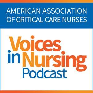 AACN Voices in Nursing Podcast by American Association of Critical-Care Nurses (AACN)