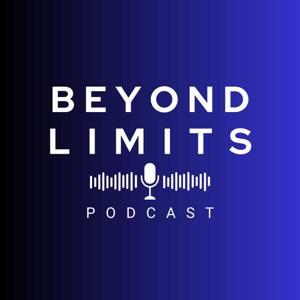 Beyond Limits Podcast by Yesterday is Gone. Tomorrow Never Comes. Live Life Today.