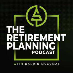 The Retirement Planning Podcast by Darrin McComas