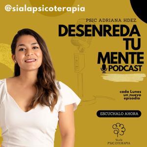 Desenreda tu Mente. by Psic. Adriana Hdez.