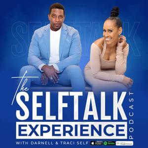 The Self Talk Experience Podcast by Darnell & Traci Self