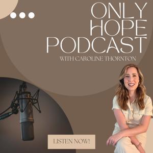 Only Hope with Caroline Thornton by Caroline Thornton