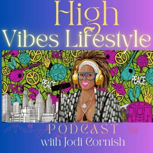 High Vibes Lifestyle Podcast by Jodi