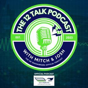 12 Talk Podcast - The UK Seahawkers Official podcast with Mitch and Josh by 12 Talk Podcast (A Seahawks Show) with Mitch and Josh