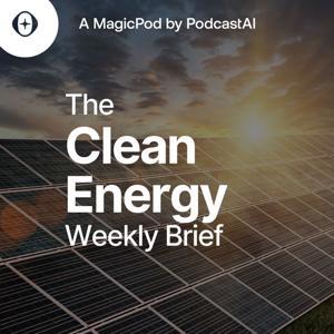 The Clean Energy Weekly Brief by PodcastAI