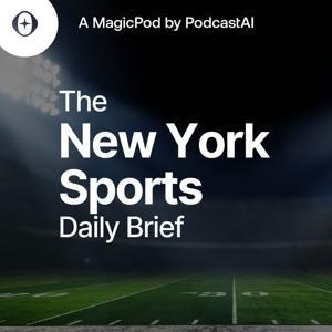 The New York Sports Daily Brief by PodcastAI