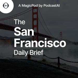 The San Francisco Daily Brief by PodcastAI