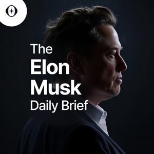 The Elon Musk Daily Brief by PodcastAI
