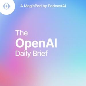 The OpenAI Daily Brief by PodcastAI