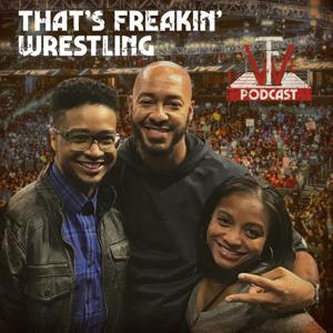 That's Freakin' Wrestling Podcast by That's Freakin Wrestling Podcast