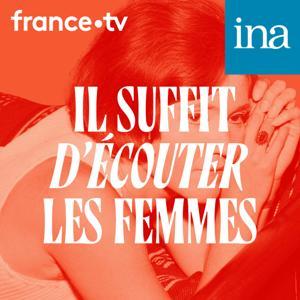 Il suffit d'écouter les femmes by INA