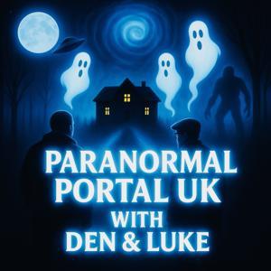 Paranormal Portal UK by Den and Luke | Paranormal Portal UK