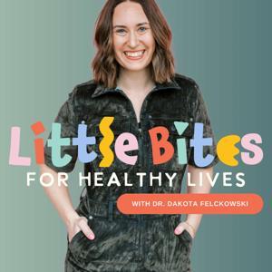 Little Bites for Healthy Lives | Kids Nutrition, Healthy Living, Stress, Motherhood, Kids Health, Holistic Health by Dr. Dakota Felckowski - Simple Tips For Healthier & Happier Families