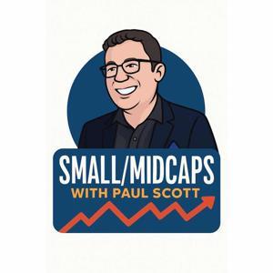 UK Small/Mid Caps with Paul Scott by UK Small/Mid Caps with Paul Scott