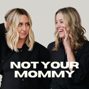 Not Your Mommy by Katie Ruddell + Liz Hammond