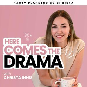 Here Comes the Drama with Christa Innis by Party Planning by Christa