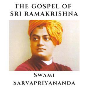 Gospel of Sri Ramakrishna - Swami Sarvapriyananda by Vedanta Society of New York