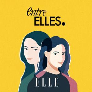 Entre Elles : le podcast des conversations intimes entre mères et filles by ELLE
